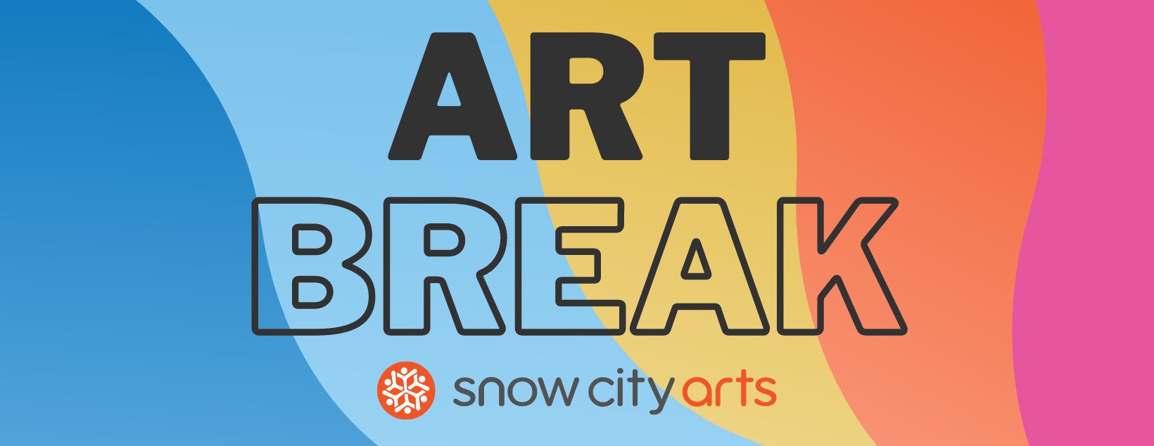 Snow City Arts Virtual Art Break 